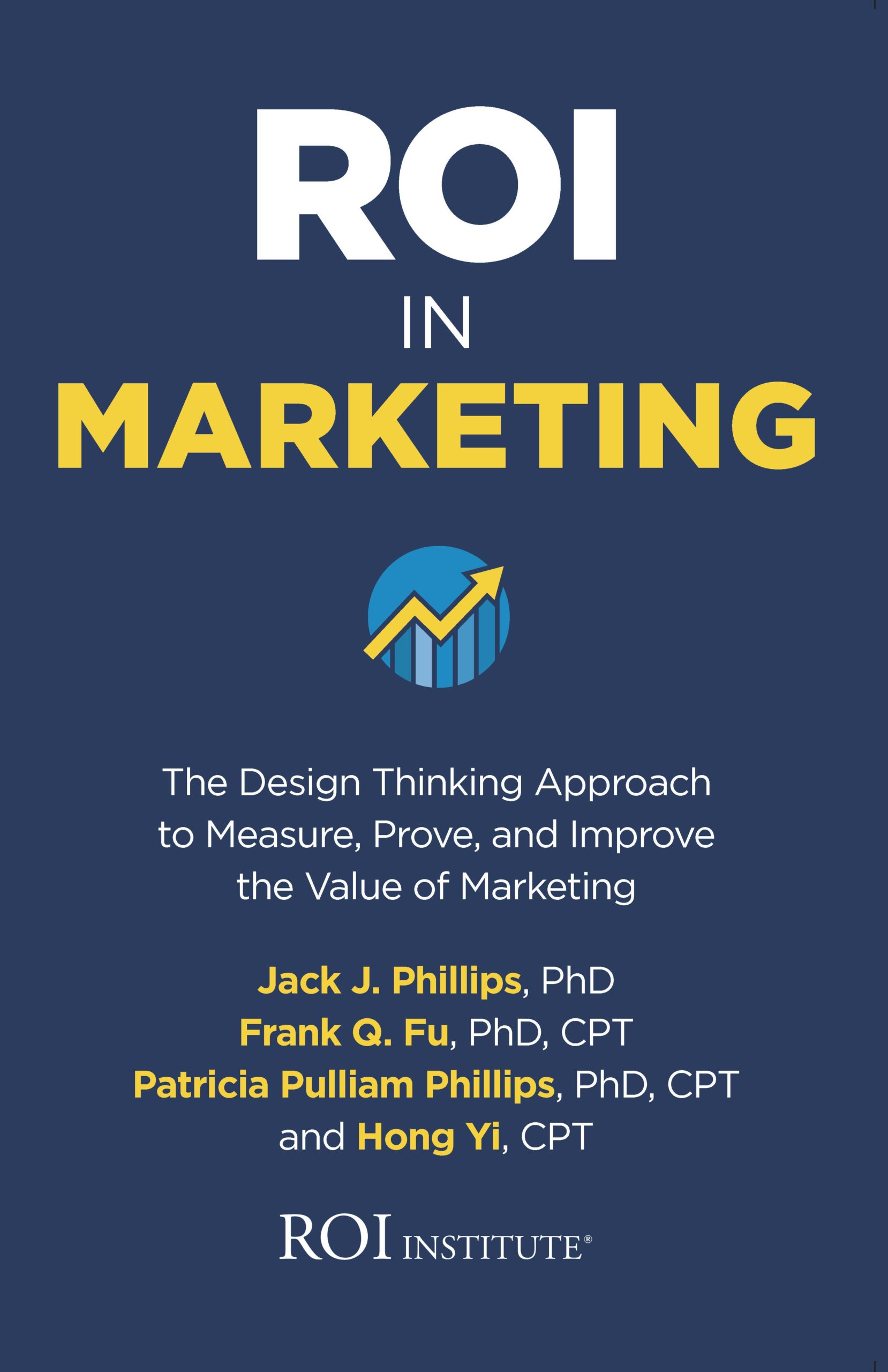 ROI In Marketing The Design Thinking Approach To Measure Prove And 