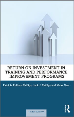 Return on Investment in Training and Performance Improvement Programs, Third Edition